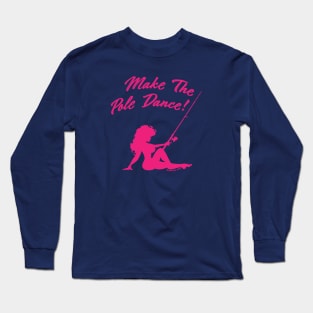 FisherGurl Make the Pole Dance -p Long Sleeve T-Shirt